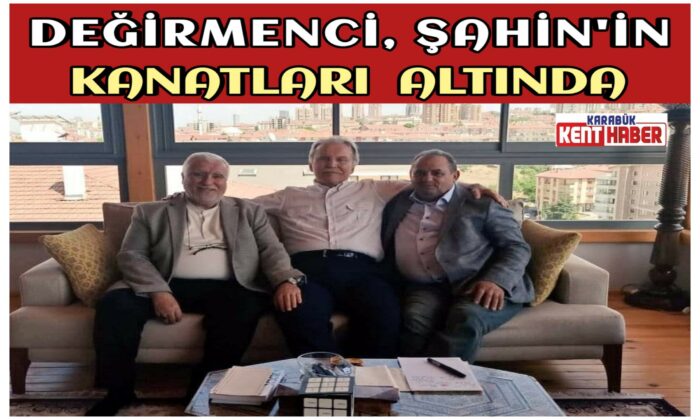 DEĞİRMENCİ,ŞAHİN’İN KANATLARI ALTINDA