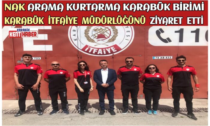 NAK ARAMA KURTARMA KARABÜK BİRİMİ KARABÜK İTFAİYE MÜDÜRLÜĞÜNÜ ZİYARETTE BULUNDU