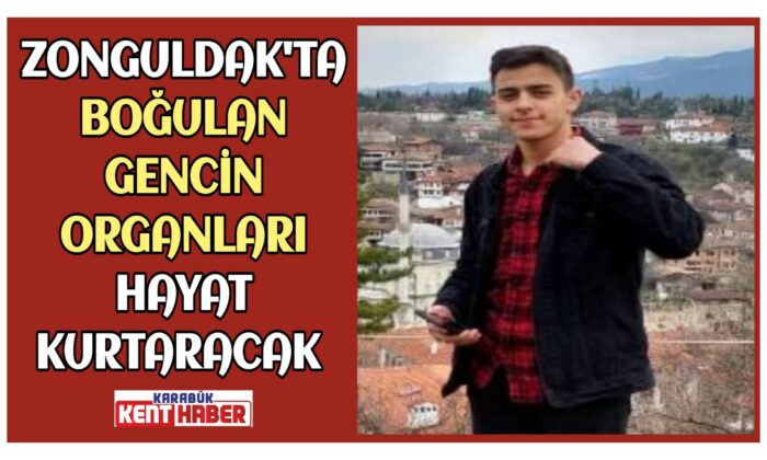 ZONGULDAK’TA BOĞULAN GENCİN ORGANLARI HAYAT KURTARACAK