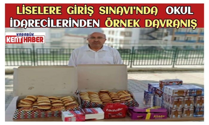 Liselere Giriş Sınavı’nda Okul İdarecilerinden Örnek Davranış