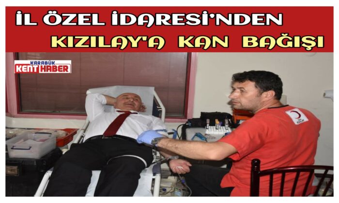 İl Özel İdaresi’nden Kızılay’a Kan Bağışı