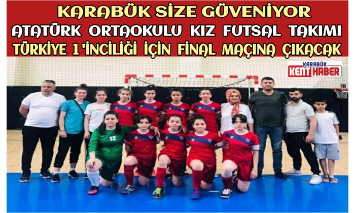 Karabük Atatürk Ortaokulu Kız Futsal Takımı FİNALDE