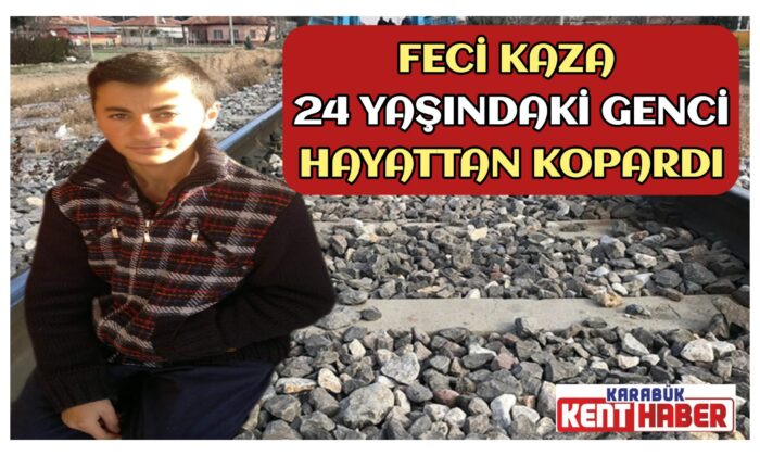FECİ KAZA<br>24 YAŞINDAKİ GENCİ HAYATTAN KOPARDI
