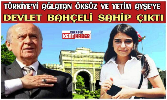 Türkiye’yi ağlatan Ayşe’ye Devlet Bahçeli sahip çıktı