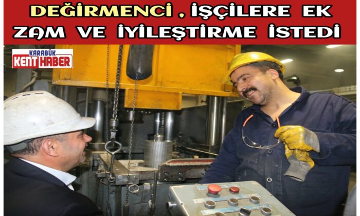 Değirmenci, işçilere ek zam ve iyileştirme istedi
