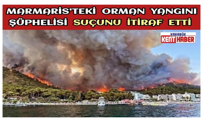 Marmaris’teki orman yangını şüphelisi suçunu itiraf etti