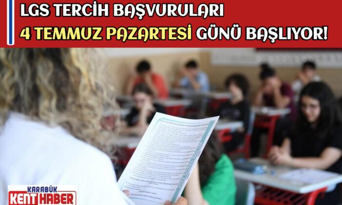 LGS TERCİH BAŞVURULARI 4 TEMMUZ PAZARTESİ GÜNÜ BAŞLIYOR