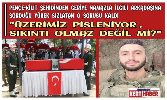 Pençe-Kilit şehidinden geriye yürek sızlatan o sorusu kaldı