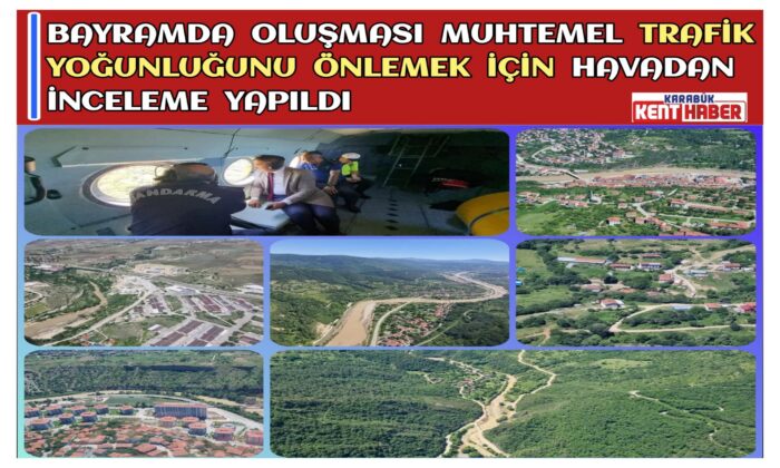 Bayramda Oluşması Muhtemel Trafik Yoğunluğunu Önlemek İçin Havadan İnceleme Yapıldı