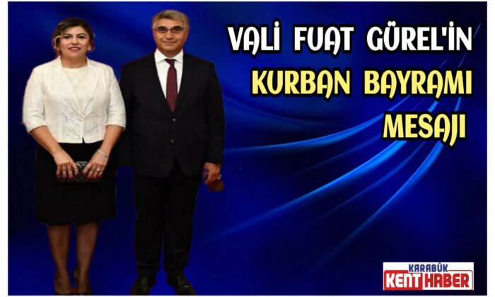 Vali Fuat Gürel’in Kurban Bayramı Mesajı