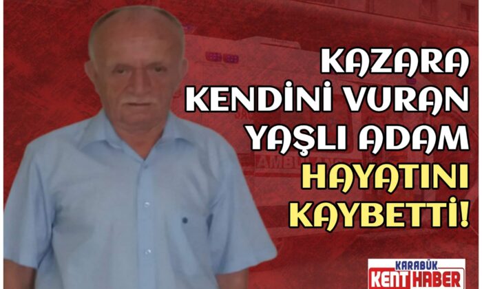 KAZARA KENDİNİ VURAN YAŞLI ADAM HAYATINI KAYBETTİ