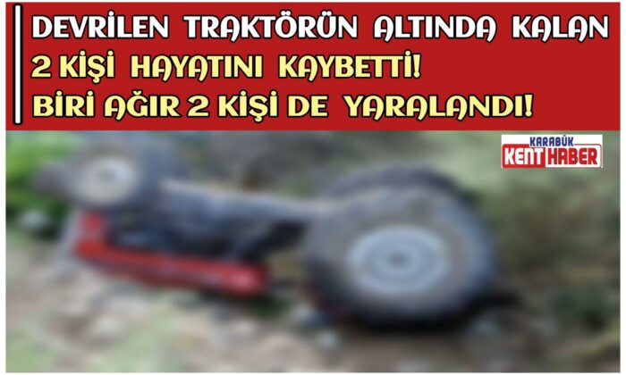 Devrilen Traktörün Altında Kalan 2 Kişi Hayatını Kaybetti!