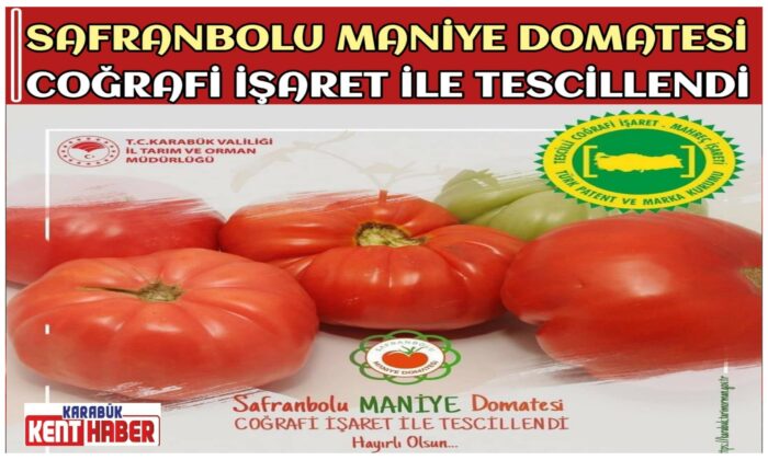SAFRANBOLU MANİYE DOMATESİ<br>COĞRAFİ İŞARET İLE TESCİLLENDİ