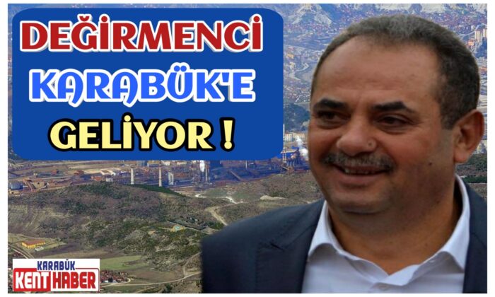 Değirmenci, Pazartesi Günü Karabük’te!