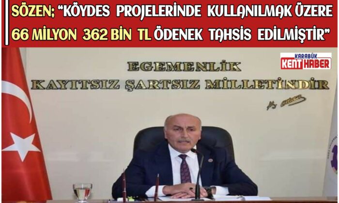 Sözen; “KÖYDES Projelerinde Kullanılmak Üzere 66 Milyon 362 Bin TL Ödenek Tahsis Edilmiştir”