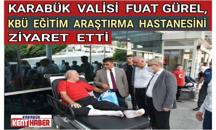 Vali Gürel, KBÜ Eğitim Araştırma Hastanesini Ziyaret Etti