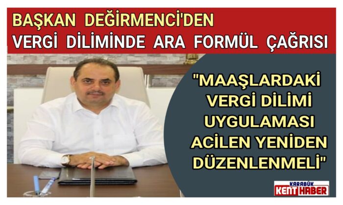 Değirmenci’den Vergi Diliminde Ara Formül Çağrısı