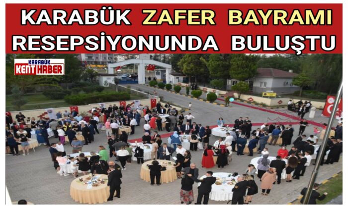 Karabük Zafer Bayramı Resepsiyonunda Buluştu