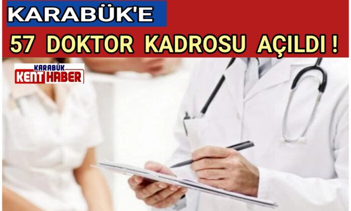 KARABÜK’E 57 DOKTOR KADROSU AÇILDI!