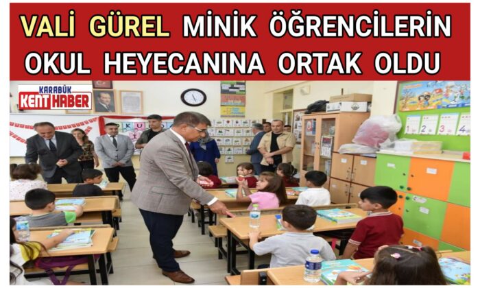 Vali Gürel Minik Öğrencilerin Okul Heyecanına Ortak Oldu