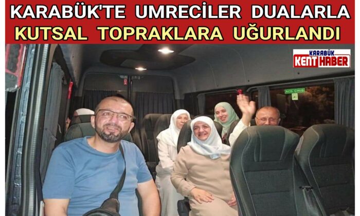 Karabük’te Umreciler Dualarla Kutsal Topraklara Uğurlandı