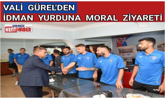 VALİ GÜREL’DEN İDMAN YURDUNA MORAL ZİYARETİ