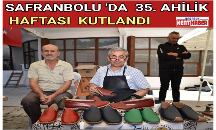 SAFRANBOLU ‘DA 35. AHİLİK HAFTASI KUTLANDI