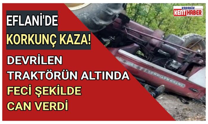 EFLANİ’DE KORKUNÇ KAZA!
