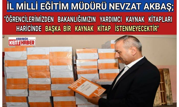 AKBAŞ;”Öğrencilerimizden Bakanlığımızın Yardımcı Kaynak Kitapları Haricinde Başka Bir Kaynak Kitap İstenmeyecektir”