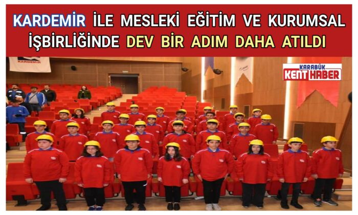 KARDEMİR A.Ş. İle Mesleki Eğitim ve Kurumsal İşbirliğinde Dev Bir Adım Daha Atıldı