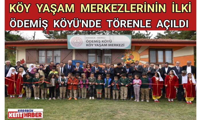 KÖY YAŞAM MERKEZLERİNİN İLKİ ÖDEMİŞ KÖYÜ’NDE TÖRENLE AÇILDI