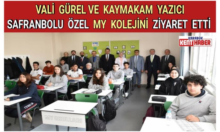Vali GÜREL ve Kaymakam YAZICI  Safranbolu Özel MY Kolejini Ziyaret Etti