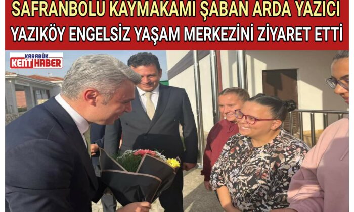 KAYMAKAM YAZICI YAZIKÖY ENGELSİZ YAŞAM MERKEZİNİ ZİYARET ETTİ