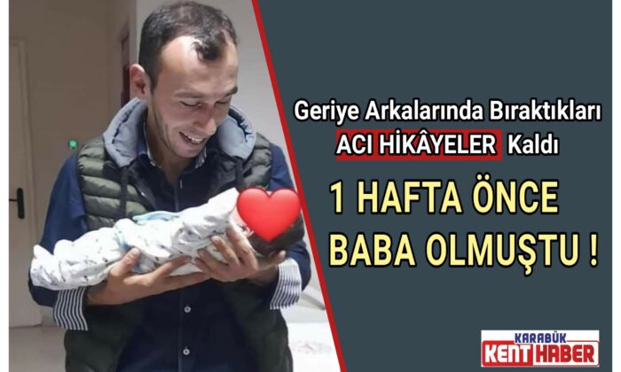 Patlamada şehit düşen işçi 1 hafta önce baba olmuş.
