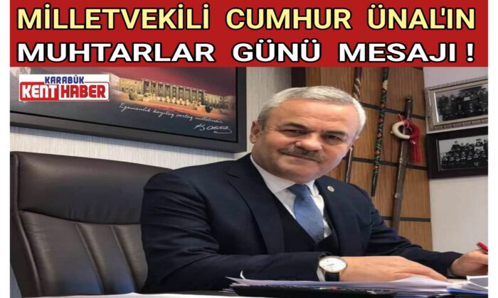 MİLLETVEKİLİ CUMHUR ÜNAL’IN MUHTARLAR GÜNÜ MESAJI