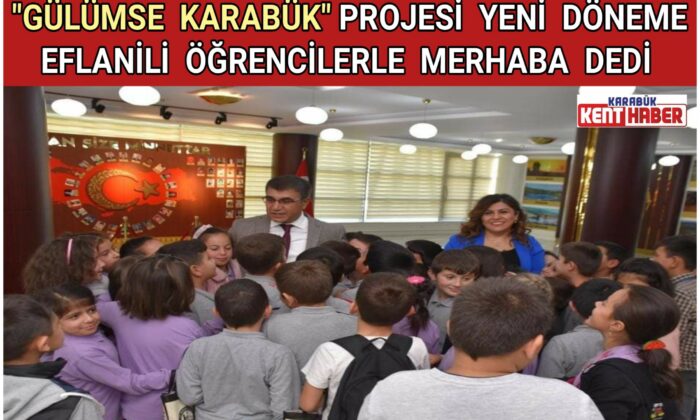 “Gülümse Karabük” Projesi Yeni Döneme Eflanili Öğrencilerle Merhaba Dedi