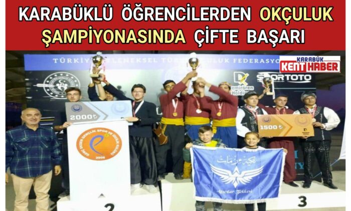 KARABÜKLÜ ÖĞRENCİLERDEN OKÇULUK ŞAMPİYONASINDA ÇİFTE BAŞARI
