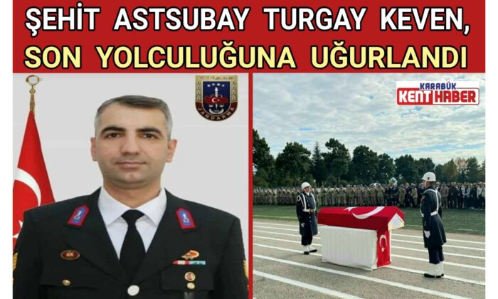 ŞEHİT ASTSUBAY TURGAY KEVEN, SON YOLCULUĞUNA UĞURLANDI