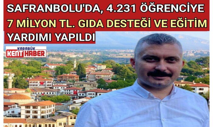 SAFRANBOLU’DA, 4.231 ÖĞRENCİYE 7 MİLYON TL.GIDA DESTEĞİ VE EĞİTİM YARDIMI YAPILDI