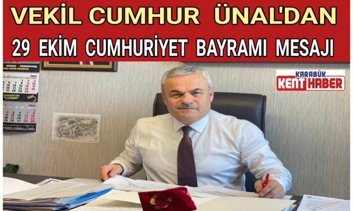 VEKİL  CUMHUR  ÜNAL’DAN  29  EKİM  CUMHURİYET  BAYRAMI  MESAJI