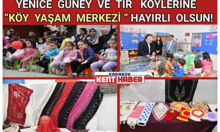 YENİCE GÜNEY VE TIR KÖYLERİNE “KÖY YAŞAM MERKEZİ ” HAYIRLI OLSUN!