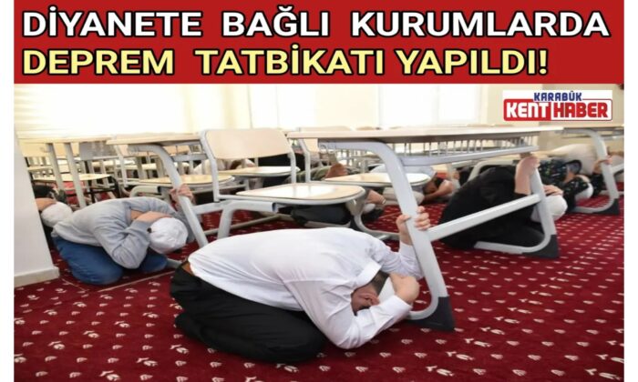 DİYANETE BAĞLI KURUMLARDA DEPREM TATBİKATI YAPILDI!