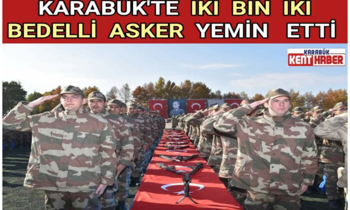 KARABÜK’TE İKİ BİN İKİ BEDELLİ ASKER YEMİN ETTİ