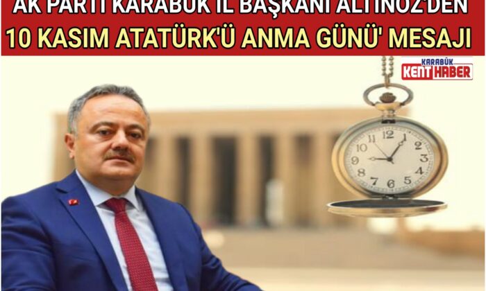 ALTINÖZ’DEN ’10 KASIM ATATÜRK’Ü ANMA GÜNÜ’ MESAJI