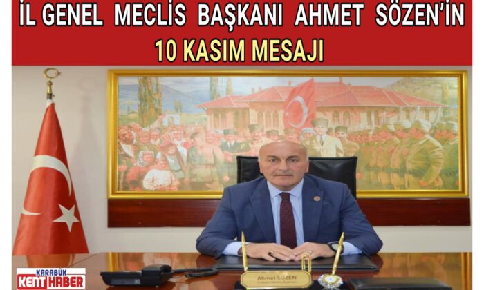 İl Genel Meclis Başkanı Ahmet Sözen’in “10 Kasım Atatürk’ü Anma Günü” Mesajı