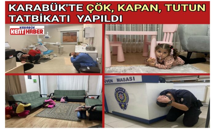 KARABÜK’TE ÇÖK, KAPAN, TUTUN TATBİKATI YAPILDI !