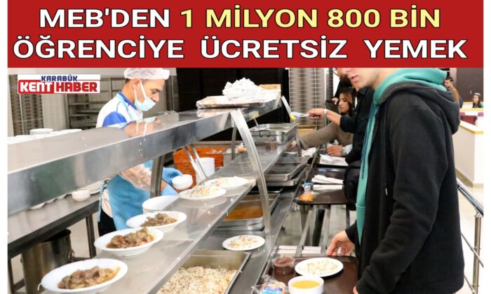 MEB’DEN 1 MİLYON 800 BİN ÖĞRENCİYE ÜCRETSİZ YEMEK