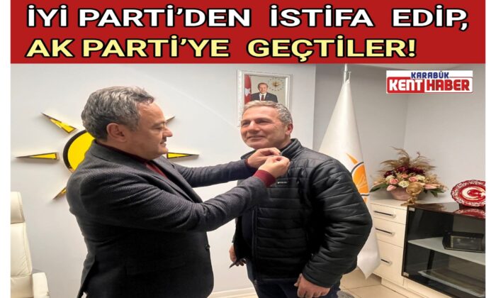 İYİ Parti’den istifa, edip AK Parti’ye geçtiler