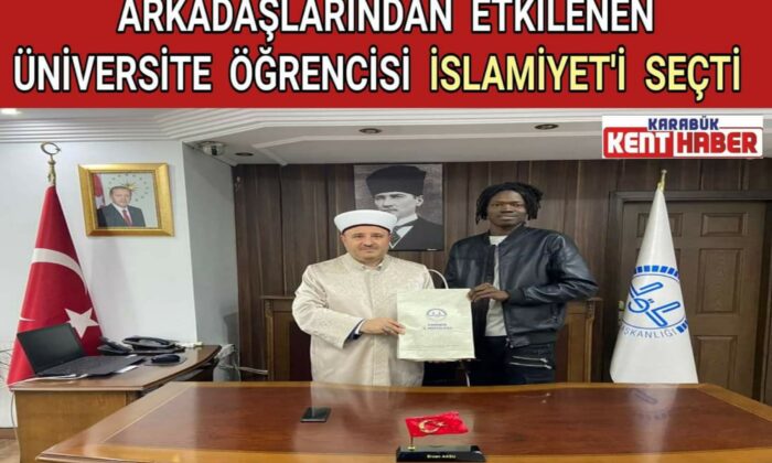 Arkadaşlarından Etkilenen Üniversite Öğrencisi İslamiyet’i Seçti