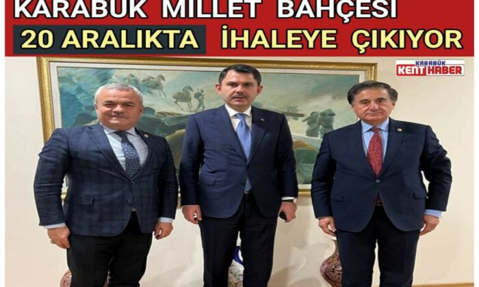 KARABÜK MİLLET BAHÇESİ 20 ARALIKTA İHALEYE ÇIKIYOR
